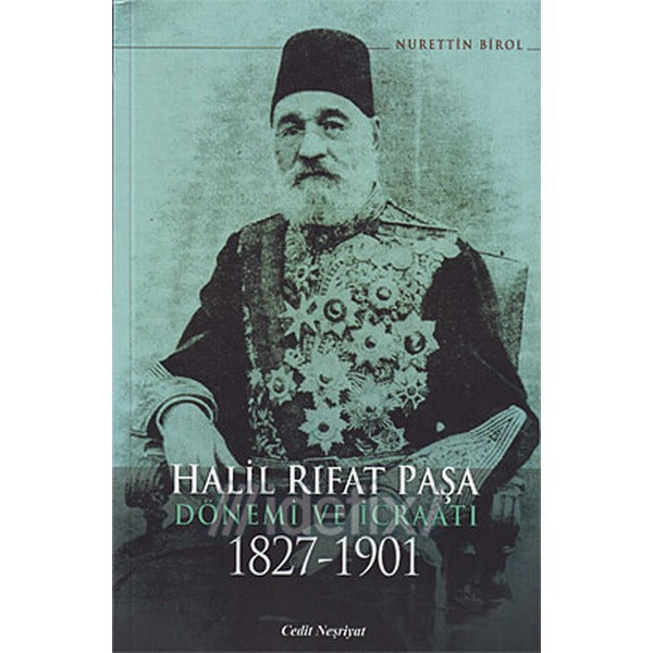 Halil Rıfat Paşa Dönemi Ve İcraatı | Cedit Neşriyat