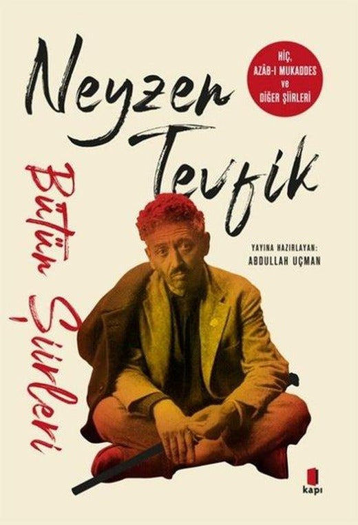 Neyzen Tevfik - Bütün Şiirleri - Hiç Azab-ı Mukaddes ve Diğer Şiirleri | Kapı Yayınları (İnce Kapak)