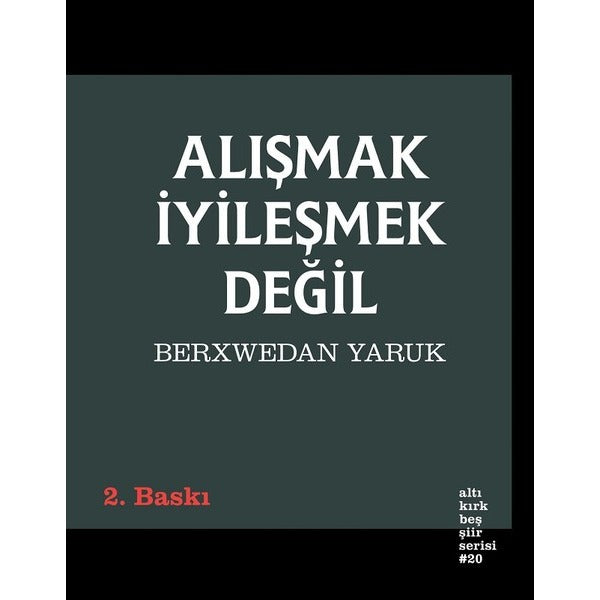 Alışmak İyileşmek Değil