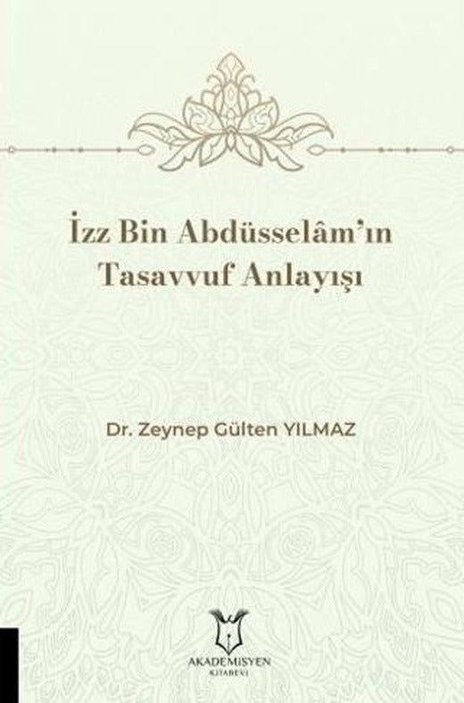 İzz Bin Abdüsselâm’ın Tasavvuf Anlayışı | Akademisyen Kitabevi (Ciltsiz)