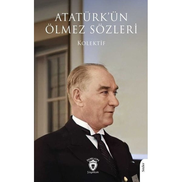 Atatürk’ün Ölmez Sözleri