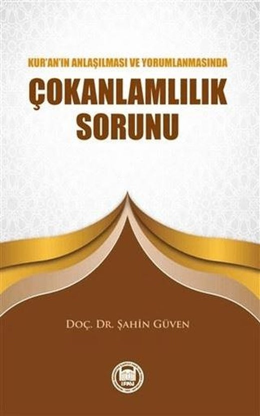 Kur’an’ın Anlaşılması ve Yorumlanmasında Çokanlamlılık Sorunu