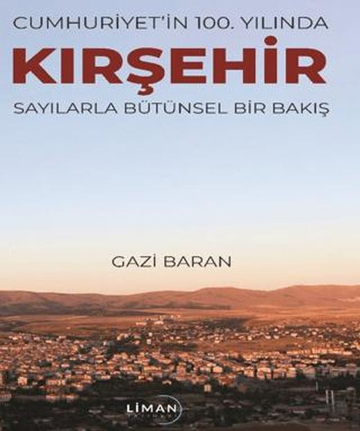 Cumhuriyet'in 100. Yılında Kırşehir Sayılarla Bütünsel Bir Bakış
