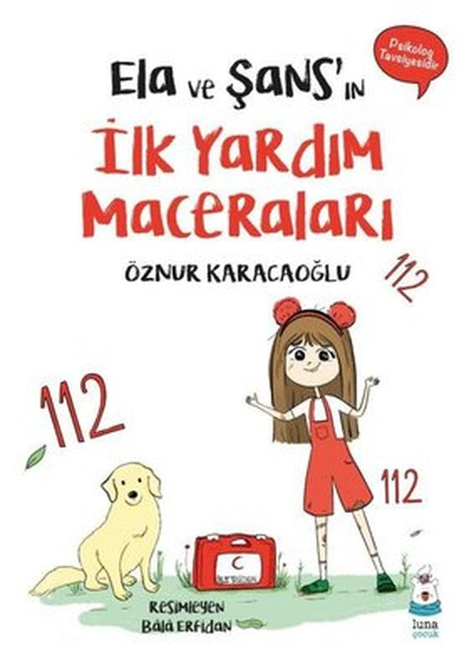 Ela ve Şans'ın İlk Yardım Maceraları | Luna Yayınları