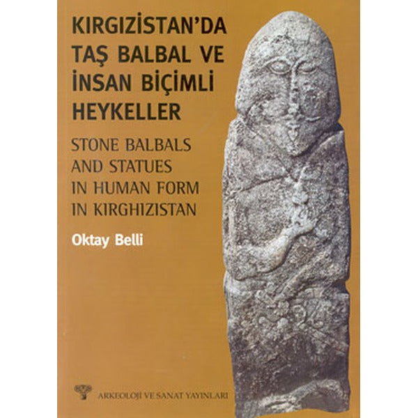 Kırgızistan’da Taş Balbal ve İnsan Biçimli Heykeller