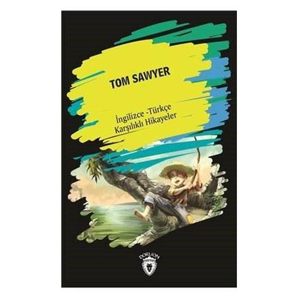 Tom Sawyer-İngilizce Türkçe Karşılıklı Hikayeler | Dorlion Yayınevi