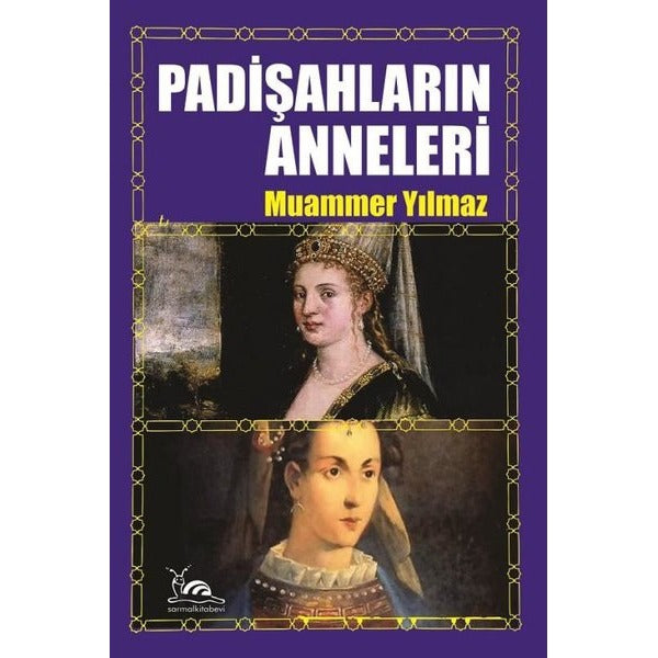 Padişahların Anneleri | Sarmal Kitabevi (Ciltsiz)