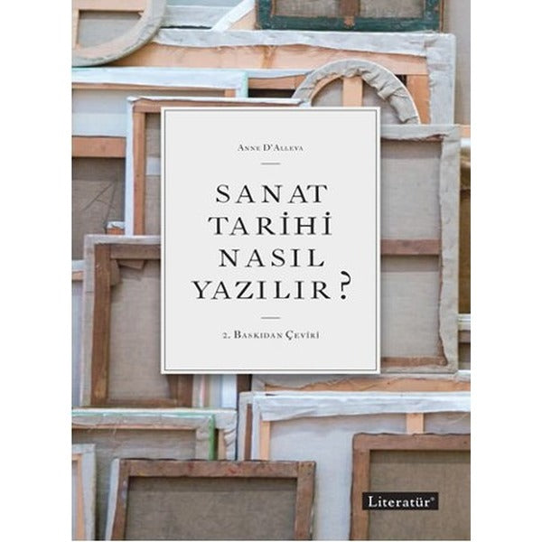 Sanat Tarihi Nasıl Yazılır? | Literatür Yayıncılık (İnce Kapak)