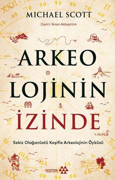 Arkeolojinin İzinde: Sekiz Olağanüstü Keşifle Arkeolojinin Öyküsü | Yeditepe Yayınevi (İnce Kapak)  - Resim 1