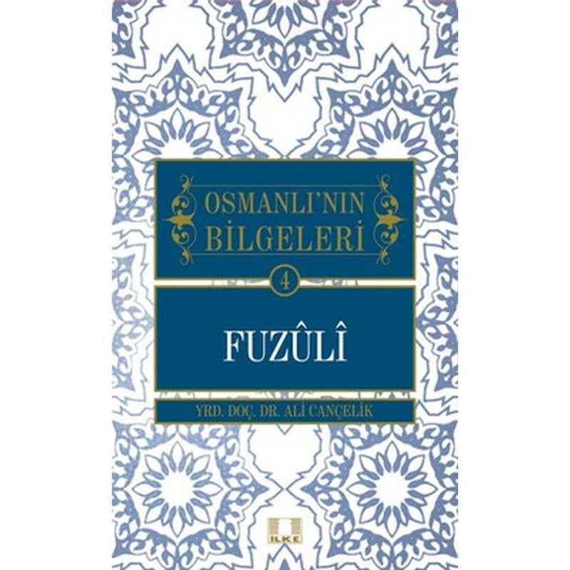 Osmanlı'nın Bilgeleri 4 - Fuzuli | İlke Yayıncılık