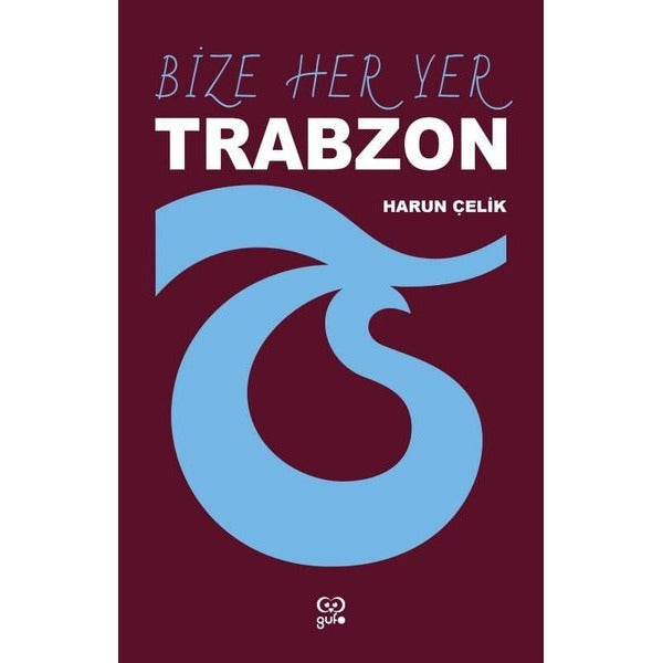 Bize Her Yer Trabzon | Gufo Yayınları (İnce Kapak)