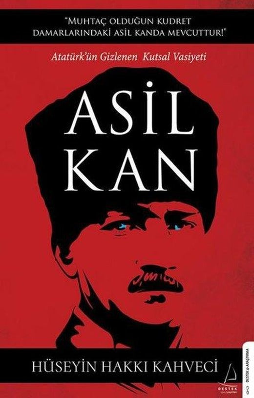 Asil Kan - Ataturk'ün Gizlenen Kutsal Vasiyeti | Destek Yayınları (e-Kitap)