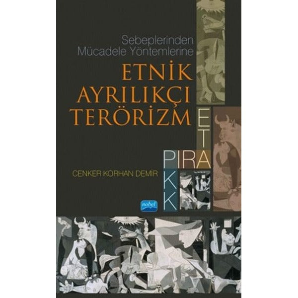 Sebeplerinden Mücadele Yöntemlerine Etnik Ayrılıkçı Terörizm PIRA ETA PKK | Nobel Akademik Yayıncılık