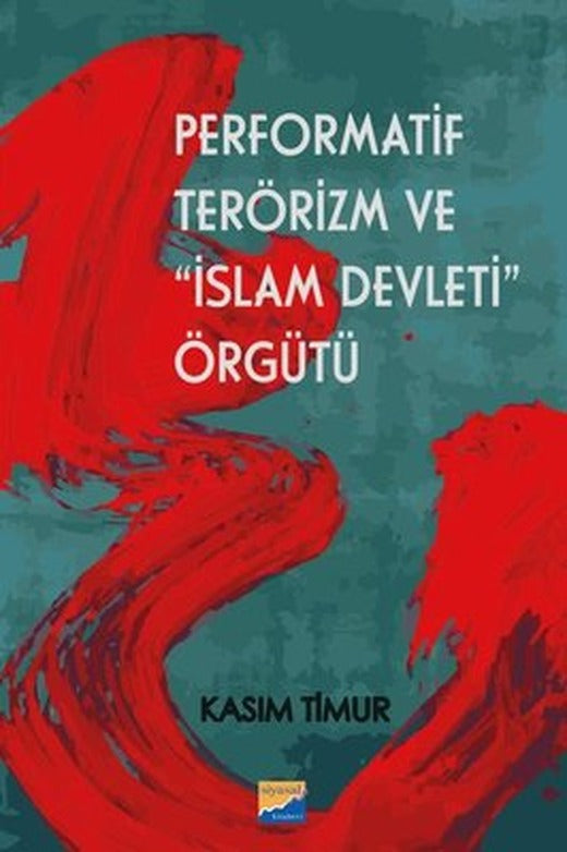Performatif Terörizm ve İslam Devleti Örgütü | Siyasal Kitabevi