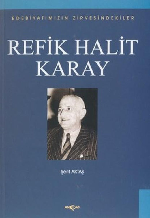 Refik Halit KarayEdebiyatımızın Zirvesindekiler | Akçağ Yayınları (İnce Kapak)