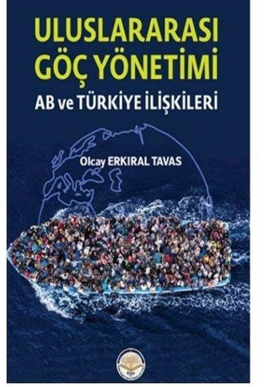 Uluslar Arası Göç Yönetimi - AB ve Türkiye İlişkileri | TİAV (İnce Kapak)