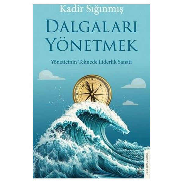 Dalgaları Yönetmek - Yöneticinin Teknede Liderlik Sanatı | Destek Yayınları (İnce Kapak)
