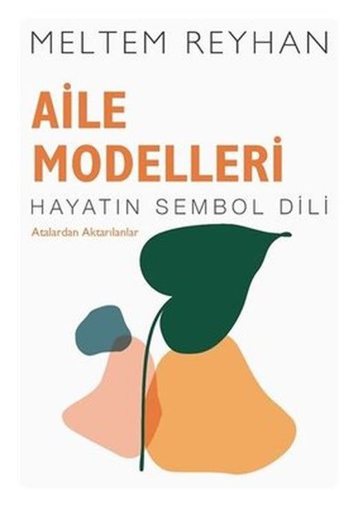 Aile Modelleri: Atalardan Aktarılanlar - Hayatın Sembol Dili | İndigo Yayınları