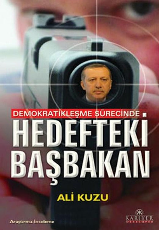 Demokratikleşme Sürecinde Hedefteki Başbakan | Kariyer Yayınları - Politik Kurgu Dizisi (İnce Kapak)