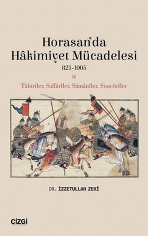 Horasan'da Hakimiyet Mücadelesi 821-1005 | Çizgi Kitapevi