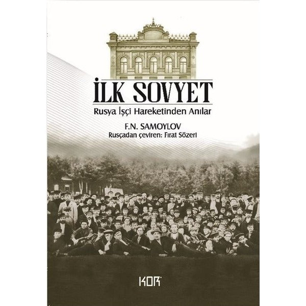 İlk Sovyet: Rusya İşçi Hareketinden Anılar | Kor Kitap (İnce Kapak)