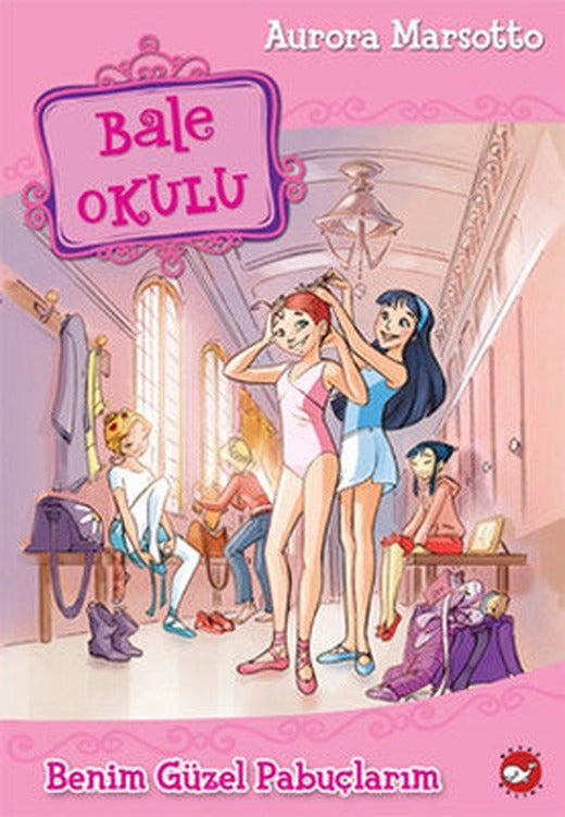 Bale Okulu 1 - Benim Güzel Pabuçlarım | Beyaz Balina Yayınları