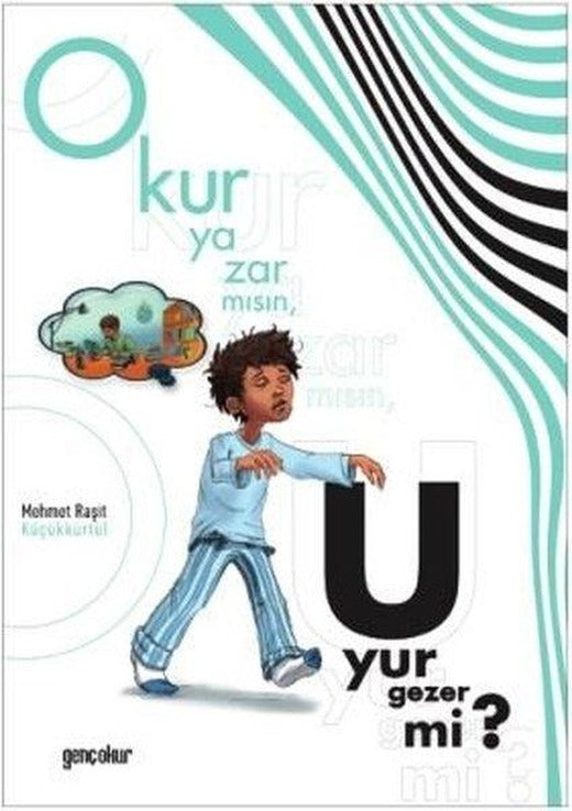 Okur Yazar mısın Uyur Gezer mi? | Genç Okur (İnce Kapak)