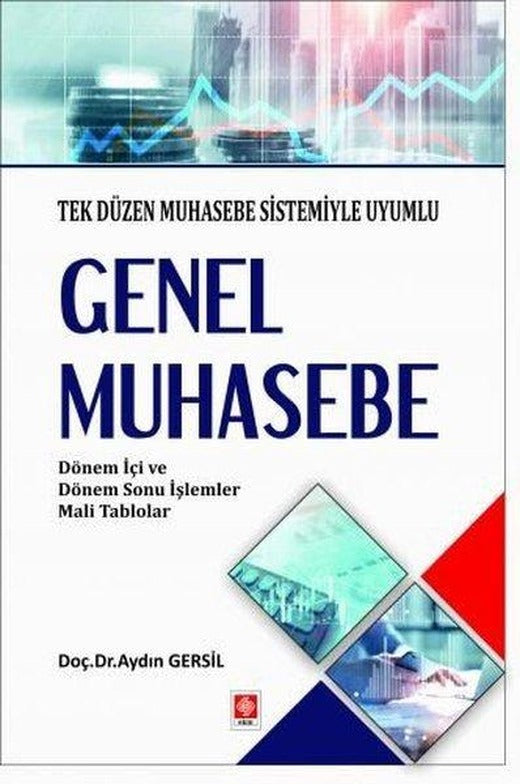 Genel Muhasebe Tek Düzen Muhasebe Sistemiyle Uyumlu - Dönem İçi ve Dönem Sonu İşlemler Mali Tablolar | Ekin Basım Yayın (İnce Kapak)
