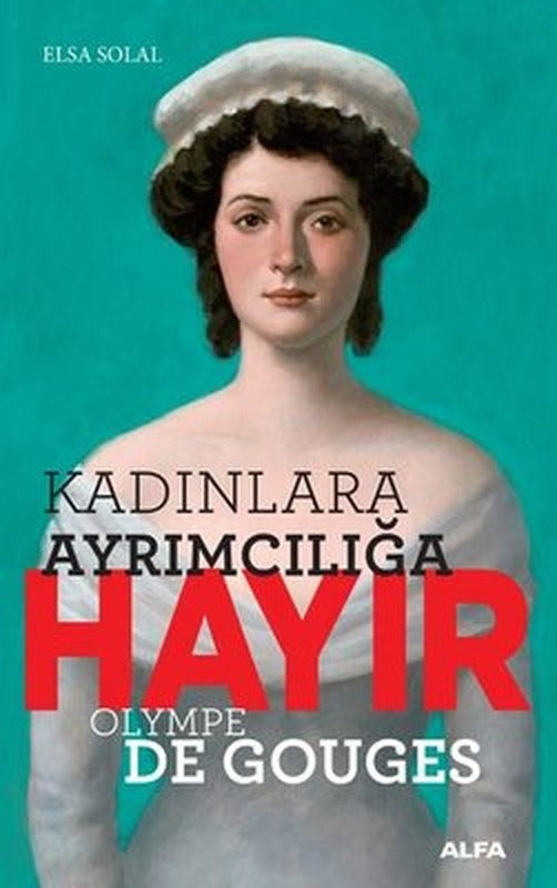 Kadın Ayrımcılığına Hayır-Olympe Gouges | Alfa Yayınları