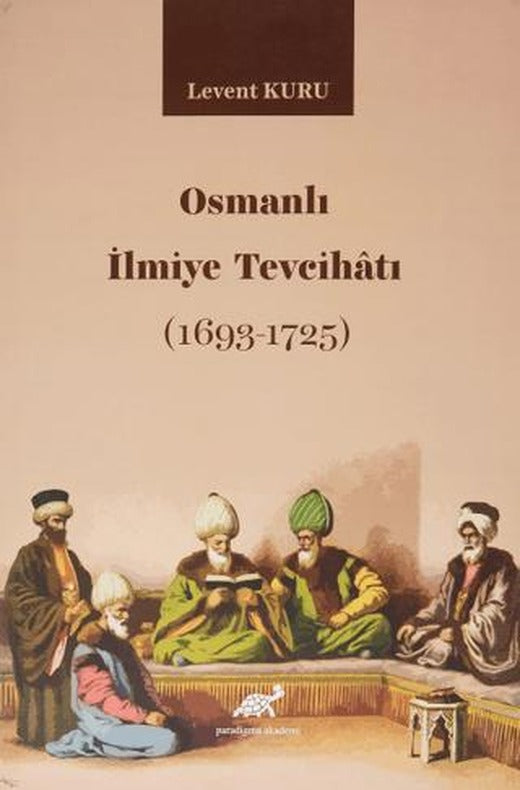 Osmanlı İlmiye Tevcihatı (1693-1725) | Paradigma Akademi Yayınları (Ciltsiz)