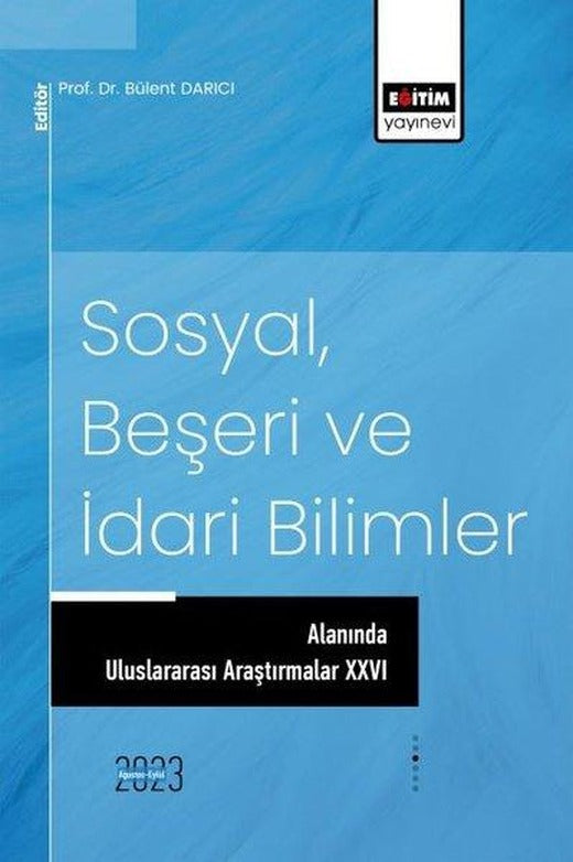Sosyal Beşeri ve İdari Bilimler Alanında Uluslararası Araştırmalar 26 | Eğitim Yayınevi (İnce Kapak)