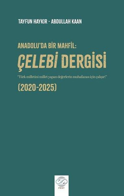 Anadolu'da Bir Mahfil: Çelebi Dergisi (2020 - 2025) | Post Yayın (İnce Kapak)