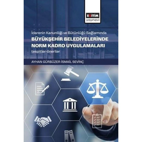İdarenin Kanuniliği ve Bütünlüğü Bağlamında Büyükşehir Belediyelerinde Norm Kadro Uygulamaları Tespi | Eğitim Yayınevi (İnce Kapak)
