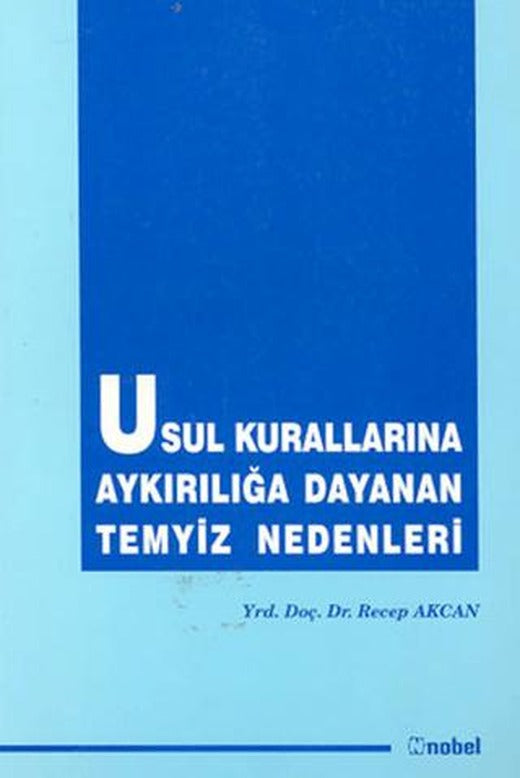 Usul Kurallarına Aykırılığa Dayanan Temyiz Nedenleri | Nobel Akademik Yayıncılık (Ciltsiz)