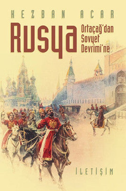 Rusya - Ortaçağ'dan Sovyet Devrimi'ne | İletişim Yayınları