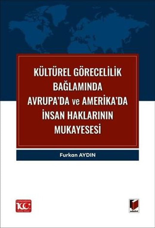 Kültürel Görecelilik Bağlamında Avrupa’da ve Amerika’da İnsan Haklarının Mukayesesi