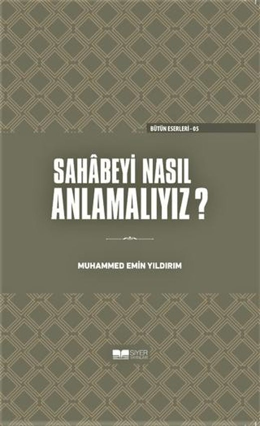 Sahabeyi Nasıl Anlamalıyız? (Ciltli)