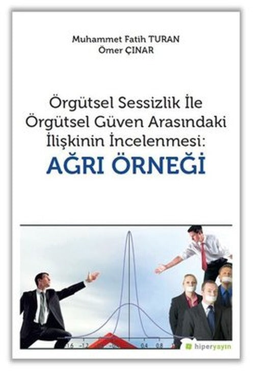 Örgütsel Sessizlik İle Örgütsel Güven Arasındaki İlişkinin İncelenmesi: Ağrı Örneği | Hiperlink