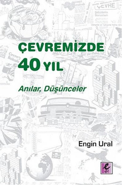 Çevremizde 40 Yıl - Anılar Düşünceler | Efil Yayınevi Yayınları (İnce Kapak)
