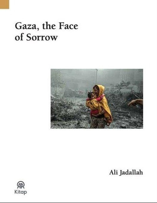 Gaza The Face of Sorrow | AA Kitap (İnce Kapak)