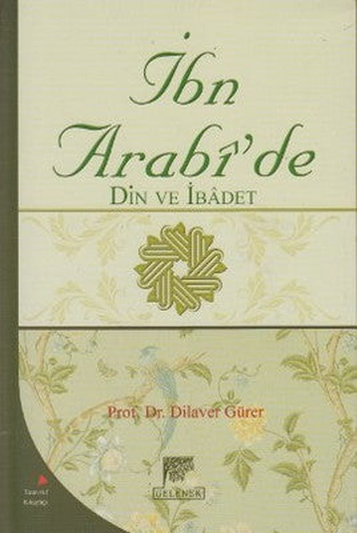 İbn Arabi'de Din ve İbadet | Gelenek Yayınları