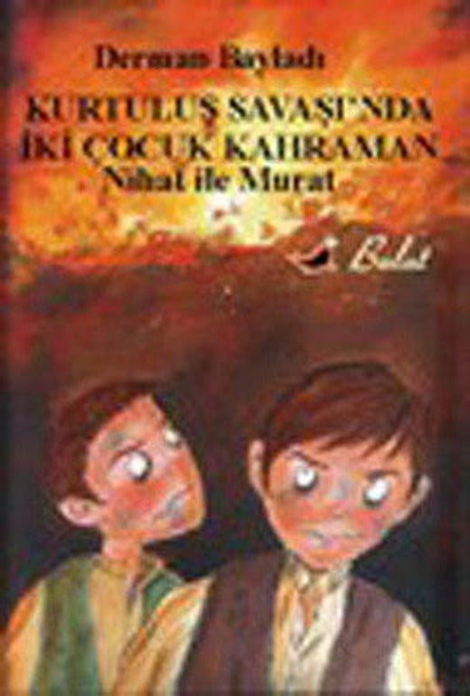 Nihat ile Murat - Kurtuluş Savaşı'nda İki Çocuk Kahraman | Bulut Yayınları