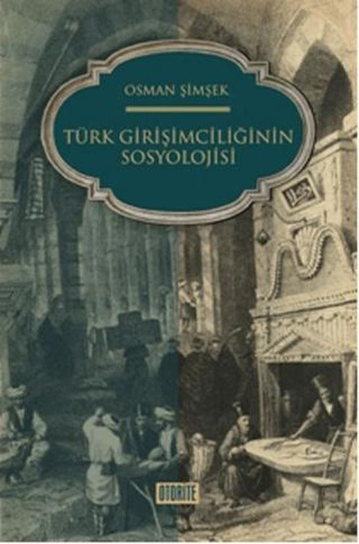Türk Girişimciliğinin Sosyolojisi | Otorite Yayınları (Ciltsiz)