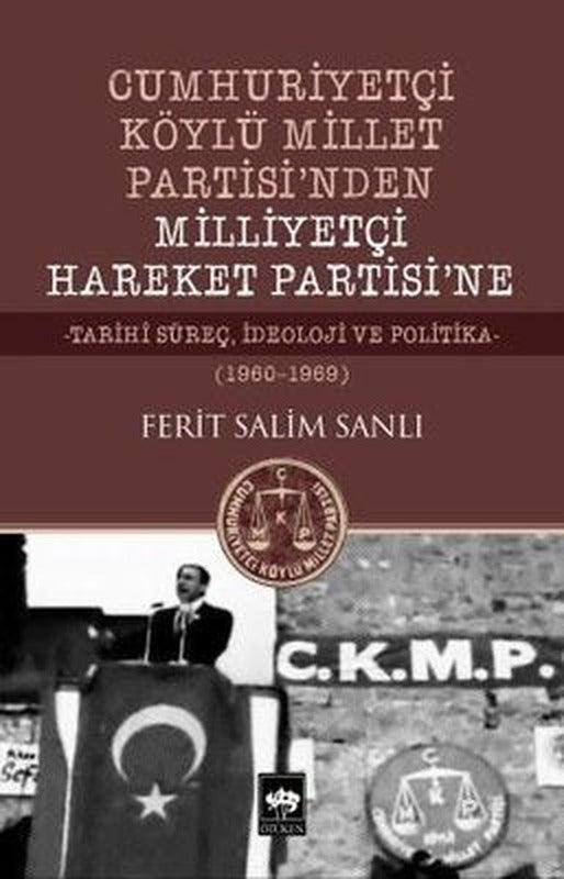 Cumhuriyetçi Köylü Millet Partisi'nden Milliyetçi Hareket Partisi'ne 1960-1969 | Ötüken Neşriyat Yayınları