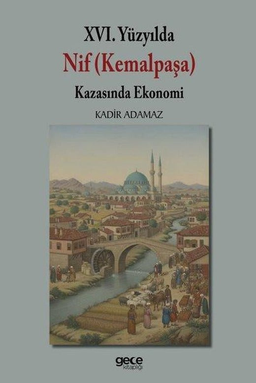 16.Yüzyılda Nif (Kemalpaşa) Kazasında Ekonomi | Gece Kitaplığı (İnce Kapak)