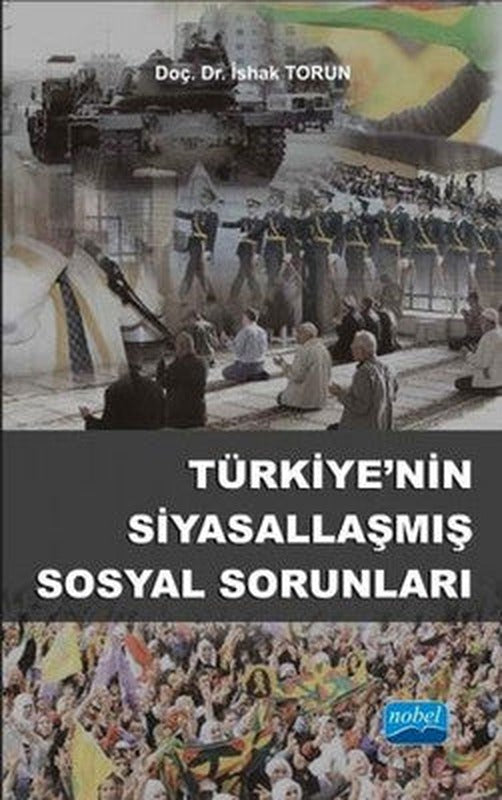 Türkiyenin Siyasallaşmış Sosyal Sorunları | Nobel Akademik Yayıncılık