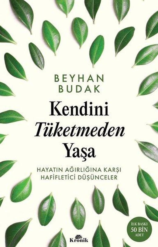 İmzalı - Kendini Tüketmeden Yaşa - Hayatın Ağırlığına Karşı Hafifletici Düşünceler | Kronik Kitap (İnce Kapak)