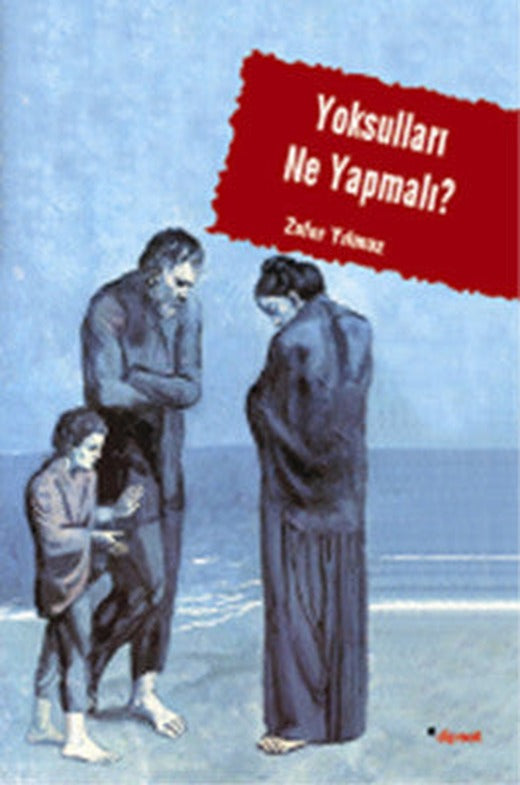 Yoksulları Ne Yapmalı | Dipnot