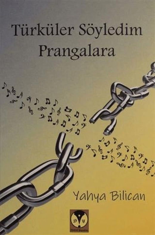 Türküler Söyledim Prangalara