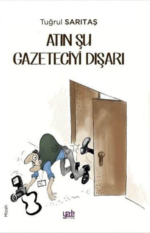 Atın Şu Gazeteciyi Dışarı | Yade Kitap (Ciltsiz)